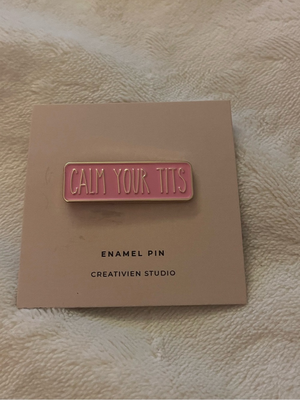 ($8) Pink "Calm Your T*ts" Enamel Pin